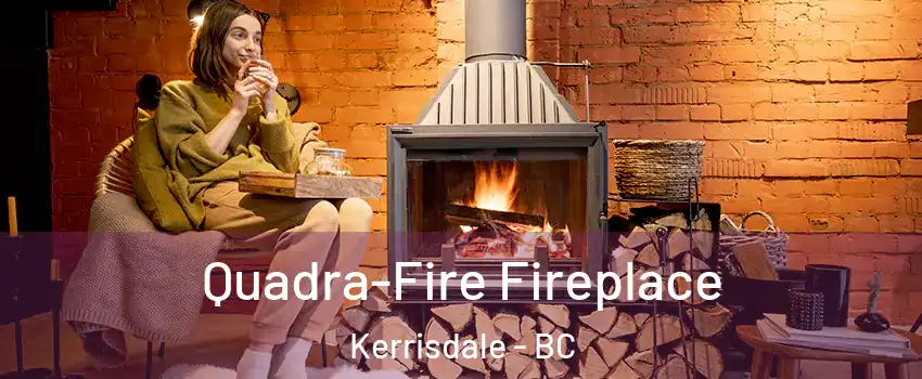  Quadra-Fire Fireplace Kerrisdale - BC