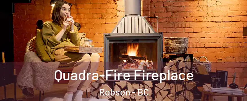  Quadra-Fire Fireplace Robson - BC