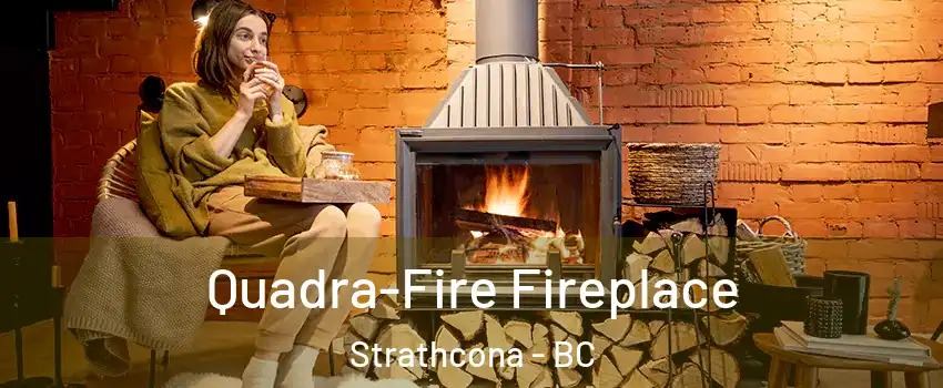  Quadra-Fire Fireplace Strathcona - BC