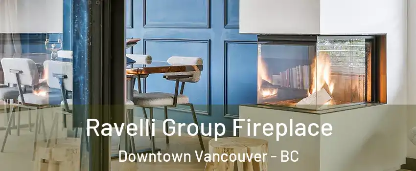  Ravelli Group Fireplace Downtown Vancouver - BC