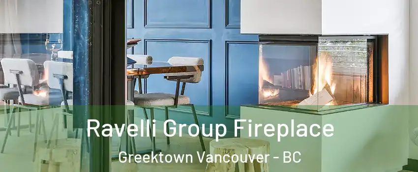  Ravelli Group Fireplace Greektown Vancouver - BC