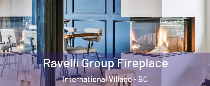  Ravelli Group Fireplace International Village - BC