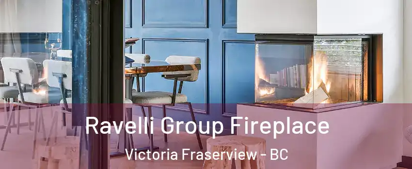  Ravelli Group Fireplace Victoria Fraserview - BC