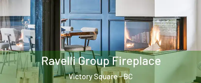  Ravelli Group Fireplace Victory Square - BC