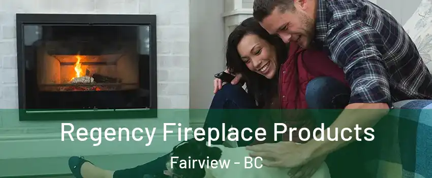  Regency Fireplace Products Fairview - BC