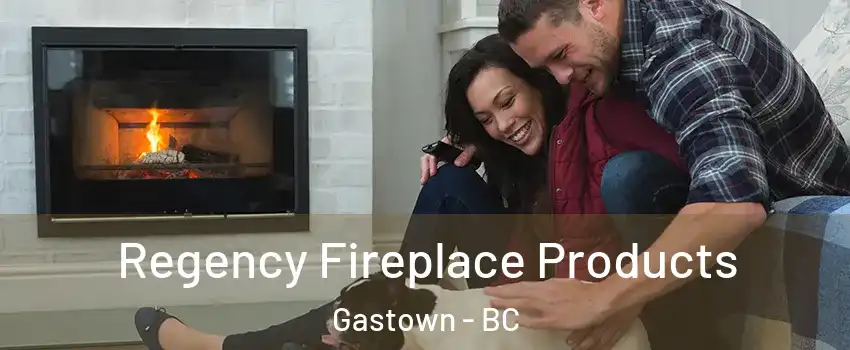  Regency Fireplace Products Gastown - BC