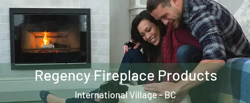  Regency Fireplace Products International Village - BC