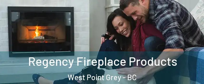  Regency Fireplace Products West Point Grey - BC