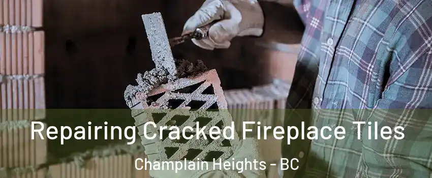  Repairing Cracked Fireplace Tiles Champlain Heights - BC