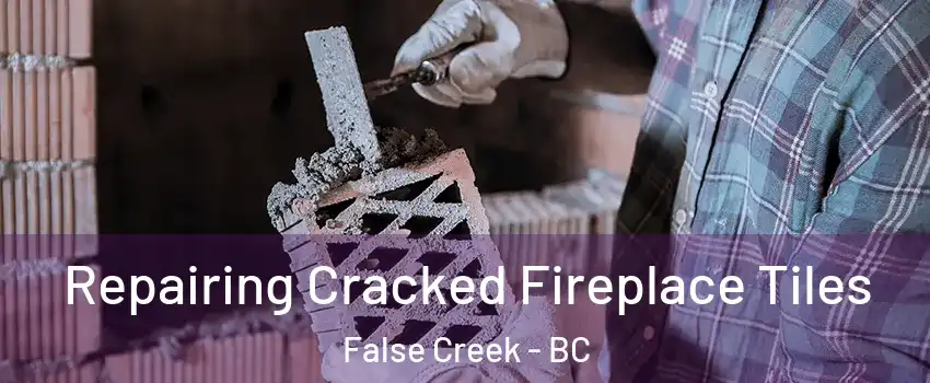  Repairing Cracked Fireplace Tiles False Creek - BC
