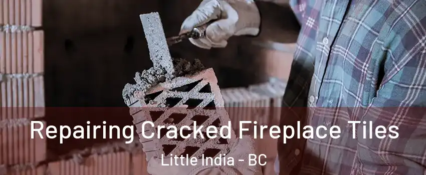 Repairing Cracked Fireplace Tiles Little India - BC