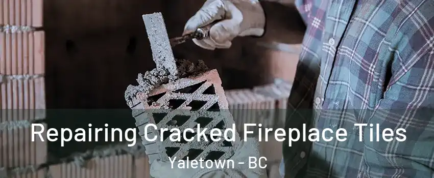  Repairing Cracked Fireplace Tiles Yaletown - BC