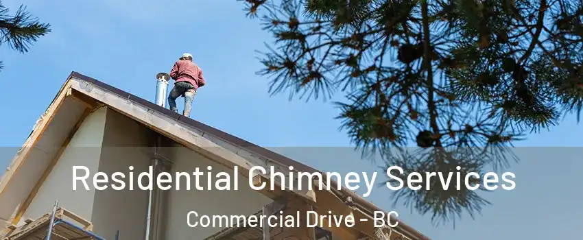  Residential Chimney Services Commercial Drive - BC