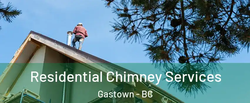  Residential Chimney Services Gastown - BC