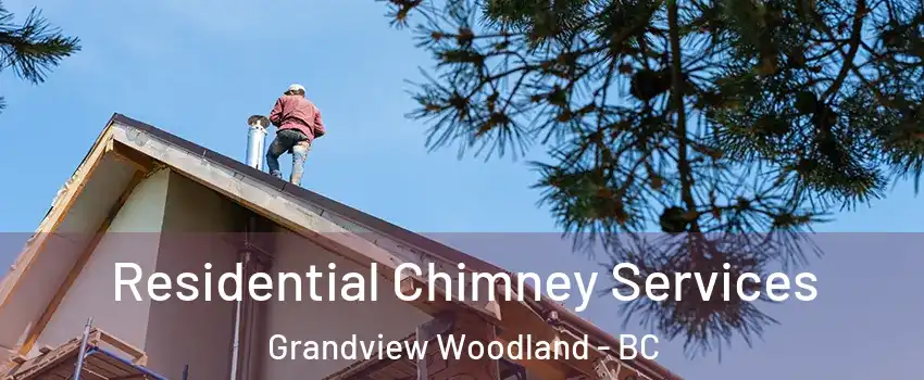  Residential Chimney Services Grandview Woodland - BC