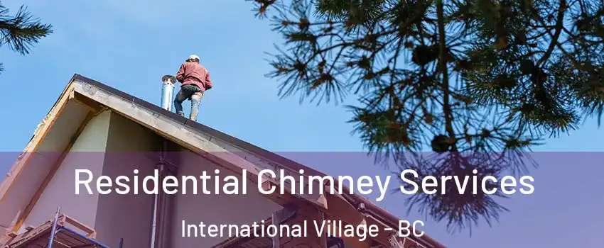  Residential Chimney Services International Village - BC