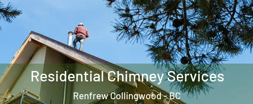  Residential Chimney Services Renfrew Collingwood - BC