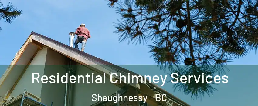  Residential Chimney Services Shaughnessy - BC