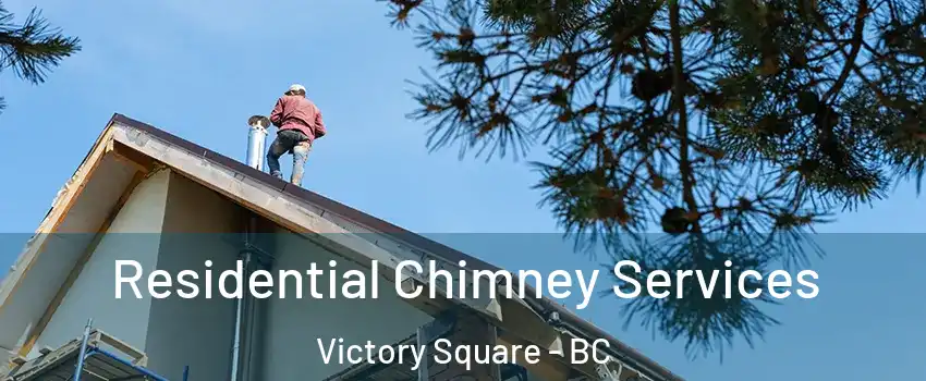  Residential Chimney Services Victory Square - BC