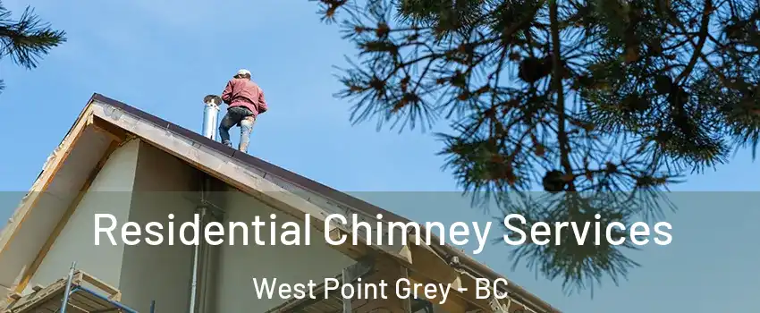  Residential Chimney Services West Point Grey - BC
