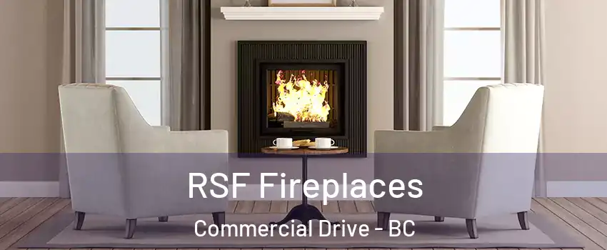  RSF Fireplaces Commercial Drive - BC