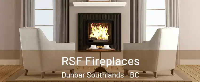  RSF Fireplaces Dunbar Southlands - BC