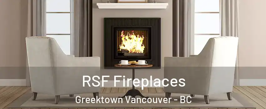  RSF Fireplaces Greektown Vancouver - BC
