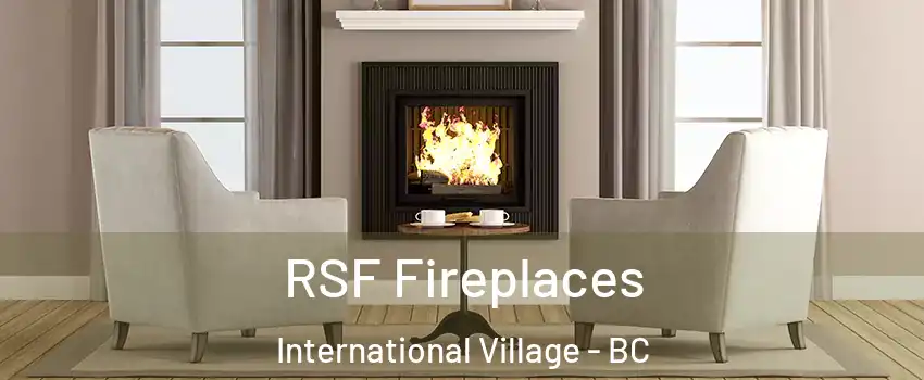  RSF Fireplaces International Village - BC