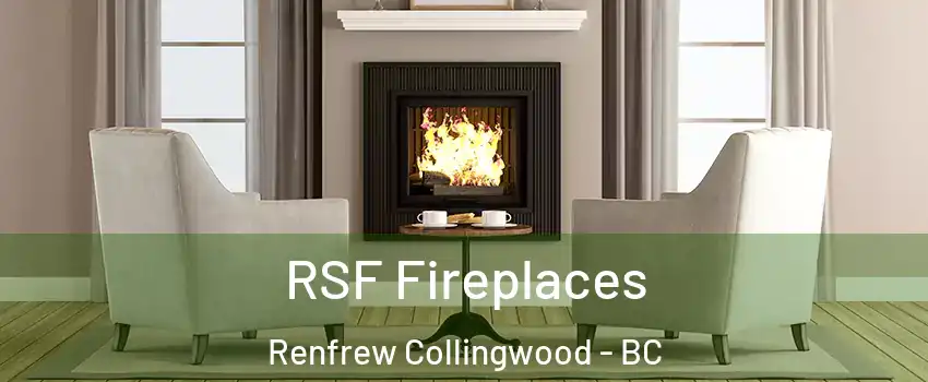  RSF Fireplaces Renfrew Collingwood - BC