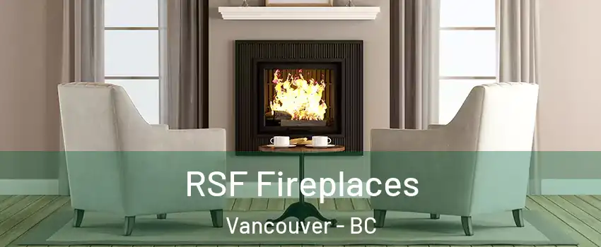  RSF Fireplaces Vancouver - BC