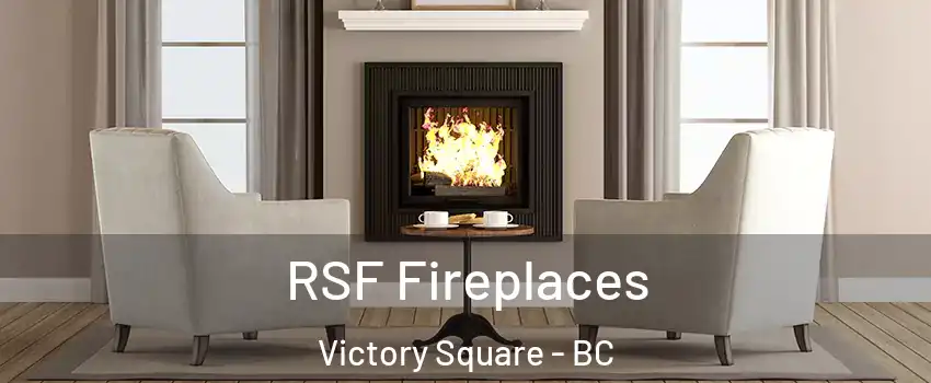 RSF Fireplaces Victory Square - BC