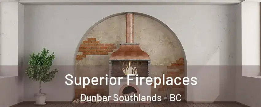  Superior Fireplaces Dunbar Southlands - BC