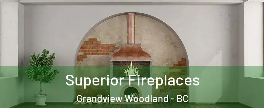  Superior Fireplaces Grandview Woodland - BC
