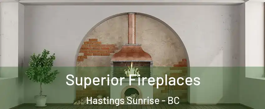  Superior Fireplaces Hastings Sunrise - BC