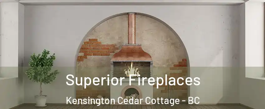  Superior Fireplaces Kensington Cedar Cottage - BC