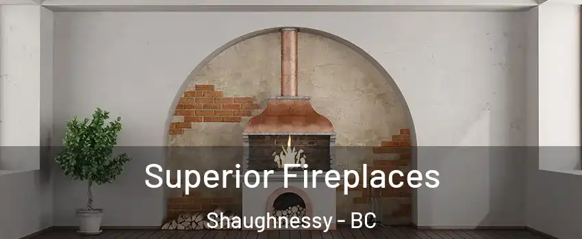  Superior Fireplaces Shaughnessy - BC