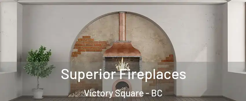  Superior Fireplaces Victory Square - BC