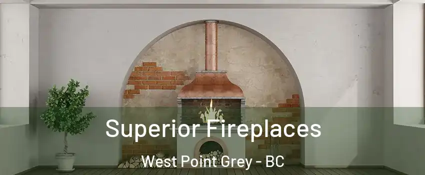  Superior Fireplaces West Point Grey - BC