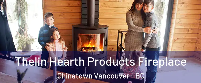  Thelin Hearth Products Fireplace Chinatown Vancouver - BC