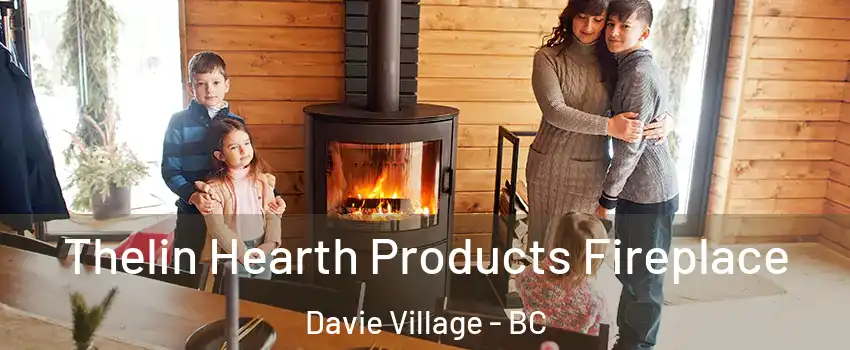  Thelin Hearth Products Fireplace Davie Village - BC