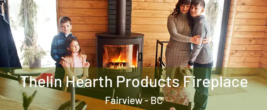  Thelin Hearth Products Fireplace Fairview - BC