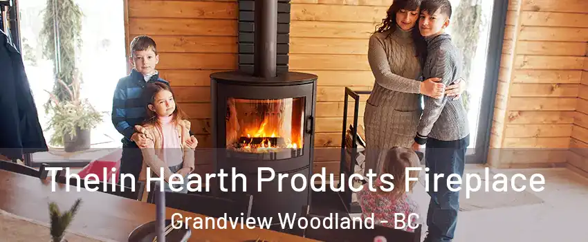  Thelin Hearth Products Fireplace Grandview Woodland - BC