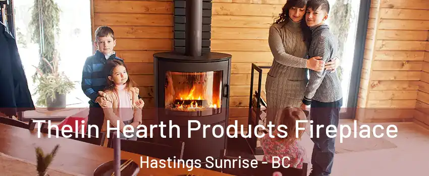  Thelin Hearth Products Fireplace Hastings Sunrise - BC