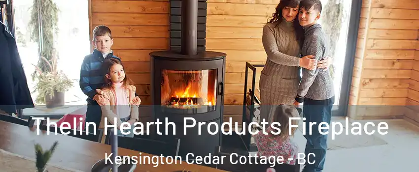  Thelin Hearth Products Fireplace Kensington Cedar Cottage - BC