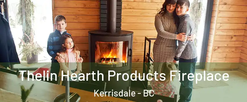  Thelin Hearth Products Fireplace Kerrisdale - BC