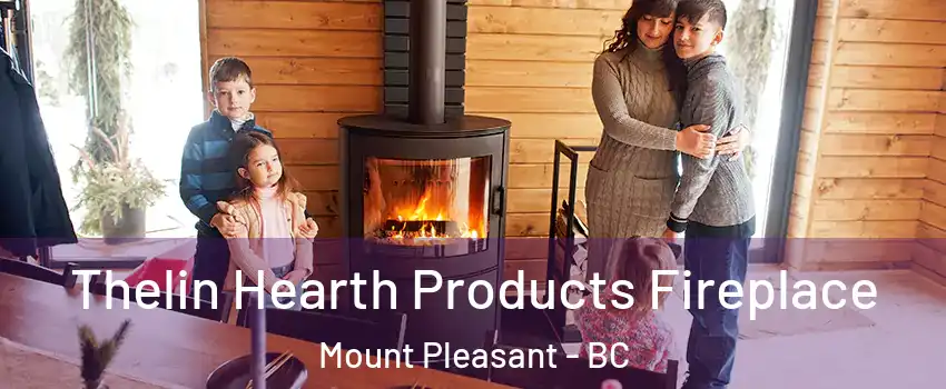  Thelin Hearth Products Fireplace Mount Pleasant - BC