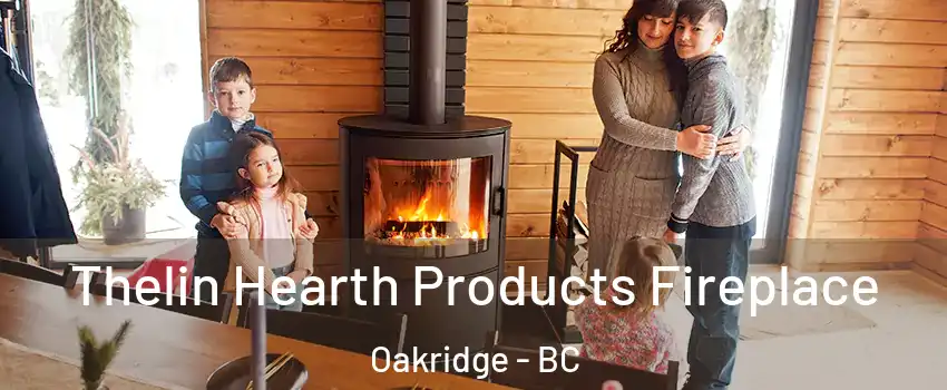  Thelin Hearth Products Fireplace Oakridge - BC