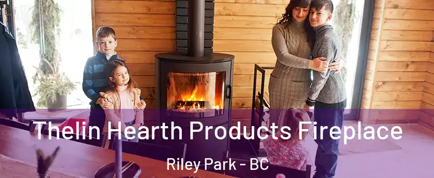  Thelin Hearth Products Fireplace Riley Park - BC
