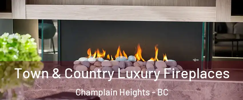  Town & Country Luxury Fireplaces Champlain Heights - BC