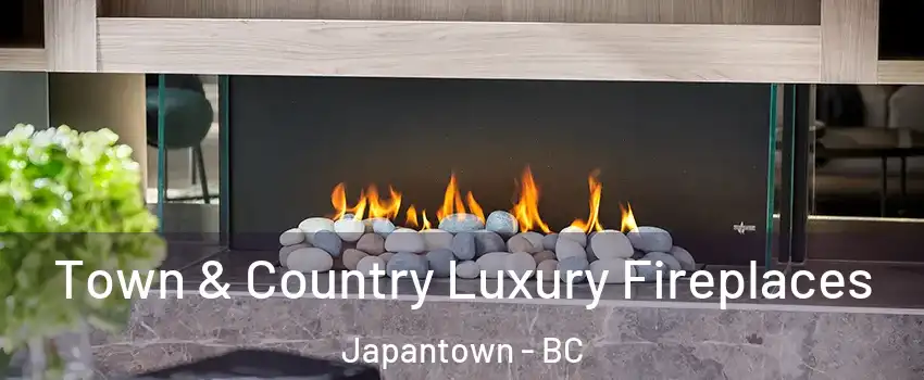  Town & Country Luxury Fireplaces Japantown - BC
